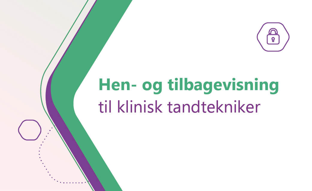 Hen- og tilbagevisning til klinisk tandtekniker
