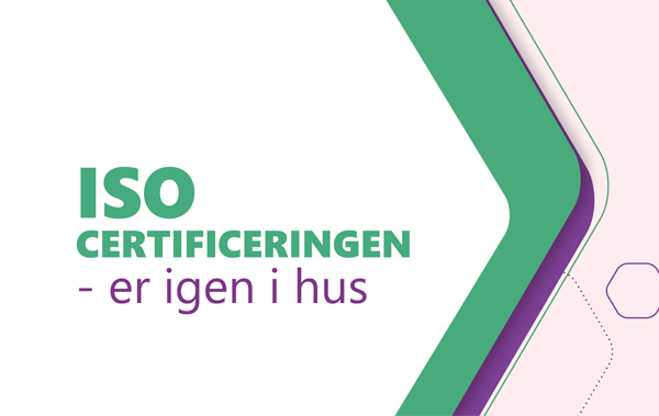 ISO certificeringen er igen i hus