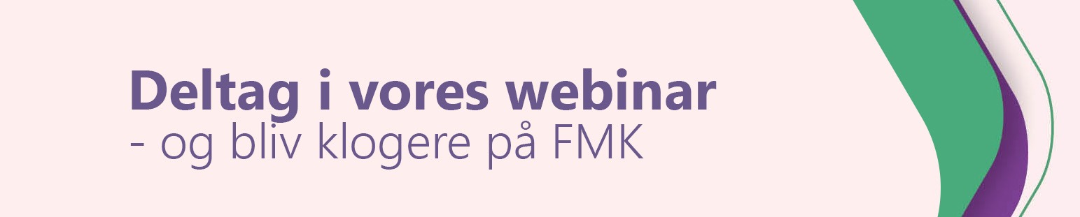 Deltag i webinar og bliv klogere på FMK